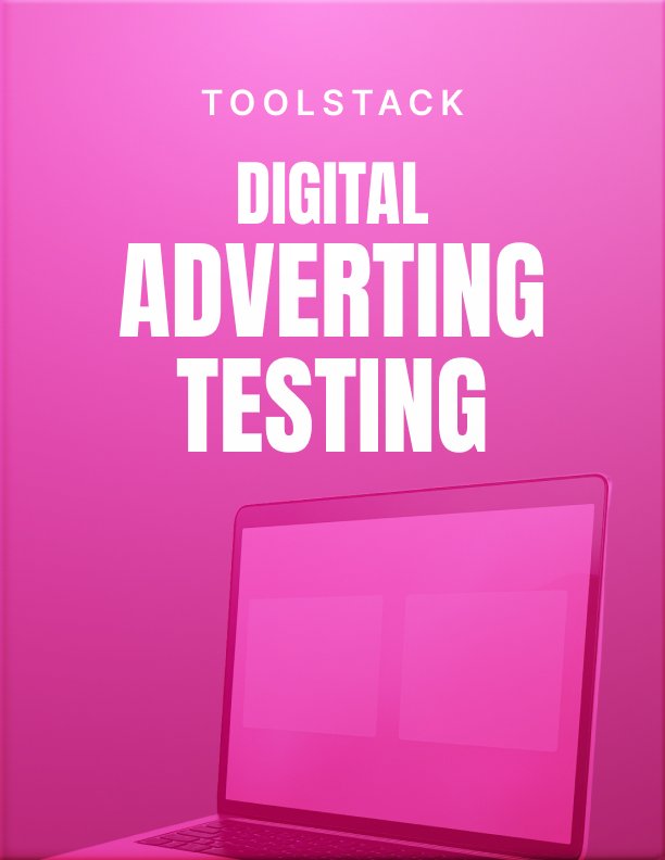 Digital Advertising Testing Toolstack
